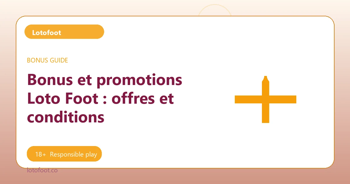 Bonus et promotions Loto Foot : offres et conditions - Lotofoot guide